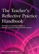 The Teacher's Reflective Practice Handbook: Becoming an Extended Professional Through Capturing Evidence-Informed Practice (Manual de práctica reflexiva del profesor: Cómo convertirse en un profesional ampliado a través de la captura de la práctica informada por la evidencia) - The Teacher's Reflective Practice Handbook: Becoming an Extended Professional Through Capturing Evidence-Informed Practice