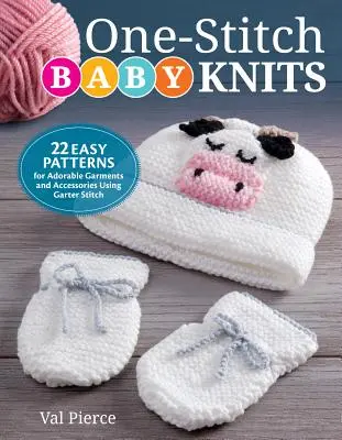 Aws Certified Baby Knits: 22 Easy Patterns for Adorable Garments and Accessories Using Garter Stitch - One-Stitch Baby Knits: 22 Easy Patterns for Adorable Garments and Accessories Using Garter Stitch