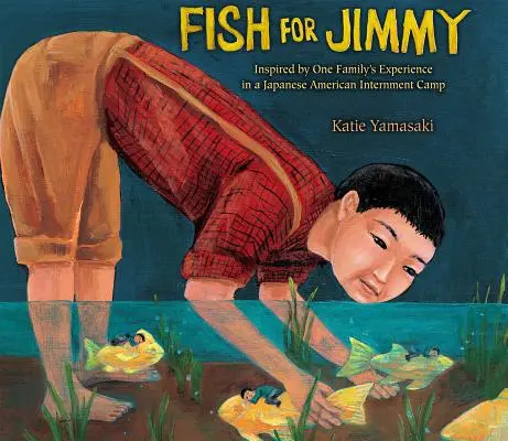 Fish for Jimmy: Inspirado en la experiencia de una familia en un campo de internamiento japonés-americano - Fish for Jimmy: Inspired by One Family's Experience in a Japanese American Internment Camp