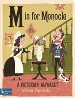 M de Monóculo: Un abecedario victoriano: Un alfabeto victoriano - M Is for Monocle: A Victorian Alphabet: A Victorian Alphabet