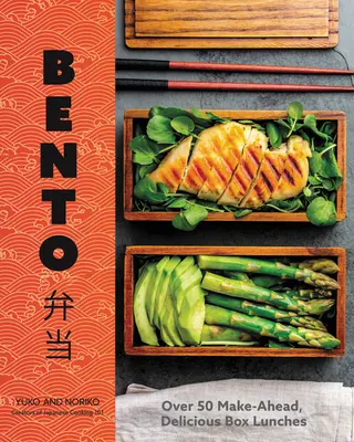 Bento: Más de 50 deliciosos almuerzos precocinados - Bento: Over 50 Make-Ahead, Delicious Box Lunches