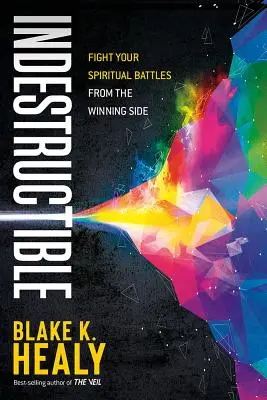 Indestructible: Lucha tus batallas espirituales desde el lado ganador - Indestructible: Fight Your Spiritual Battles from the Winning Side