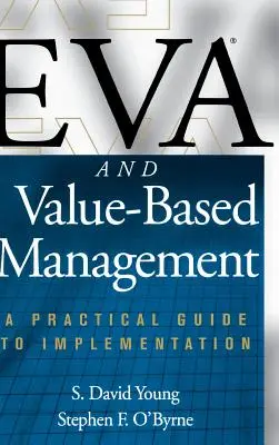 Eva y la gestión basada en el valor: Guía práctica para su aplicación - Eva and Value-Based Management: A Practical Guide to Implementation