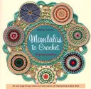 Mandalas para tejer a ganchillo: 30 magníficos patrones - Mandalas to Crochet - 30 Great Patterns