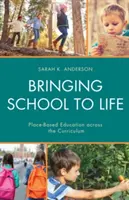 Dar vida a la escuela: La educación basada en el lugar a través del currículo - Bringing School to Life: Place-Based Education Across the Curriculum