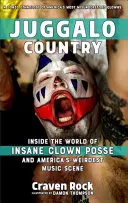 Juggalo Country: Dentro del mundo de Insane Clown Posse y la escena musical más extraña de Estados Unidos - Juggalo Country: Inside the World of Insane Clown Posse and America's Weirdest Music Scene