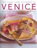 La comida y la cocina de Venecia y el noreste de Italia: 65 platos clásicos del Véneto, Trentino-Alto Adigio y Friuli-Venecia Julia - The Food and Cooking of Venice and the North-East of Italy: 65 Classic Dishes from Veneto, Trentino-Alto Adige and Friuli-Venezia Giulia