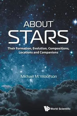 Sobre las estrellas: Su formación, evolución, composición, ubicación y compañeras - About Stars: Their Formation, Evolution, Compositions, Locations and Companions