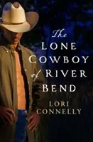 El vaquero solitario de River Bend (Los hombres de Fir Mountain, Libro 3) - The Lone Cowboy of River Bend (the Men of Fir Mountain, Book 3)