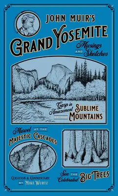 El Gran Yosemite de John Muir: Reflexiones y bocetos - John Muir's Grand Yosemite: Musings & Sketches