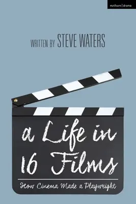 Una vida en 16 películas: cómo el cine hizo a un dramaturgo - A Life in 16 Films: How Cinema Made a Playwright