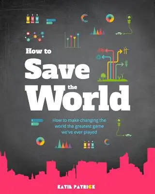 Cómo Salvar el Mundo - How to Save the World