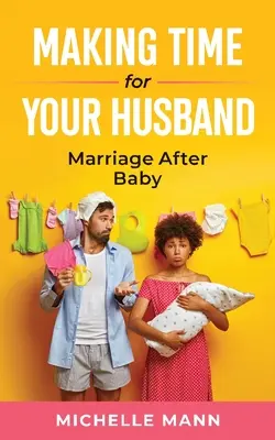 Dedicar tiempo a su marido: El matrimonio después del bebé - Making Time for Your Husband: Marriage After Baby