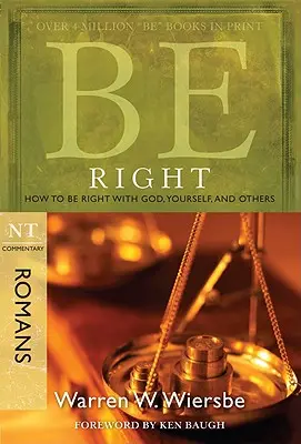 Sé justo (Romanos): Cómo estar bien con Dios, con uno mismo y con los demás - Be Right (Romans): How to Be Right with God, Yourself, and Others