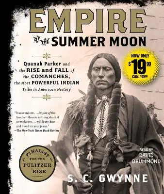 El imperio de la luna de verano: Quanah Parker y el ascenso y caída de los comanches, la tribu india más poderosa de la historia de Estados Unidos - Empire of the Summer Moon: Quanah Parker and the Rise and Fall of the Comanches, the Most Powerful Indian Tribe in American History