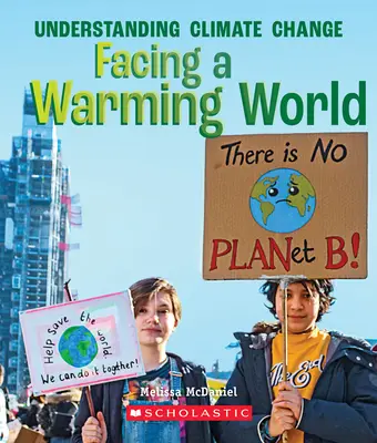 Ante un mundo que se calienta (Un libro verdadero: Entender el cambio climático) - Facing a Warming World (a True Book: Understanding Climate Change)