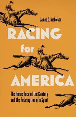 Carrera por América: La carrera de caballos del siglo y la redención de un deporte - Racing for America: The Horse Race of the Century and the Redemption of a Sport