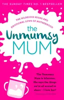 Unmumsy Mum - El bestseller nº 1 del Sunday Times - Unmumsy Mum - The Sunday Times No. 1 Bestseller