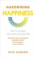 Hardwiring Happiness - Cómo remodelar tu cerebro y tu vida - Hardwiring Happiness - How to reshape your brain and your life