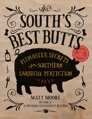 The South's Best Butts: Secretos del maestro asador para la perfección de la barbacoa sureña - The South's Best Butts: Pitmaster Secrets for Southern Barbecue Perfection