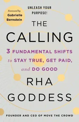 La llamada: 3 cambios fundamentales para ser fiel, cobrar y hacer el bien - The Calling: 3 Fundamental Shifts to Stay True, Get Paid, and Do Good