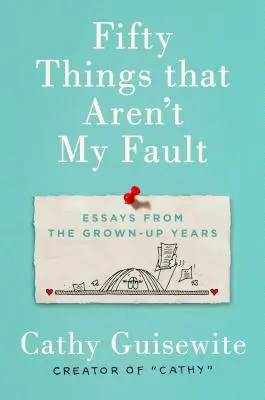 Cincuenta cosas que no son culpa mía: Ensayos de los años de madurez - Fifty Things That Aren't My Fault: Essays from the Grown-Up Years