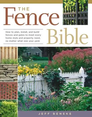 La Biblia de las vallas: Cómo planificar, instalar y construir vallas y puertas para satisfacer cada estilo de casa y necesidad de propiedad, sin importar el tamaño de su propiedad. - The Fence Bible: How to Plan, Install, and Build Fences and Gates to Meet Every Home Style and Property Need, No Matter What Size Your