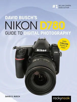 Guía de Fotografía Digital Nikon D780 de David Busch - David Busch's Nikon D780 Guide to Digital Photography