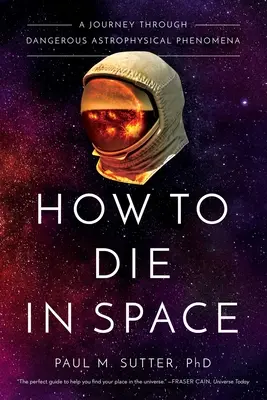 Cómo morir en el espacio: Un viaje a través de peligrosos fenómenos astrofísicos - How to Die in Space: A Journey Through Dangerous Astrophysical Phenomena