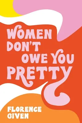 Las mujeres no te deben nada - Women Don't Owe You Pretty