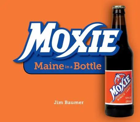 Moxie: Maine en una botella - Moxie: Maine in a Bottle