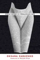 Trabajo de campo en el sexo ucraniano - Fieldwork in Ukrainian Sex