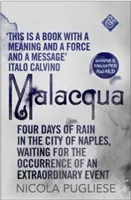 Malacqua: Cuatro días de lluvia en la ciudad de Nápoles, a la espera de un acontecimiento extraordinario - Malacqua: Four Days of Rain in the City of Naples, Waiting for the Occurrence of an Extraordinary Event