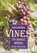 Cultivar vides para hacer vino - Growing Vines to Make Wines