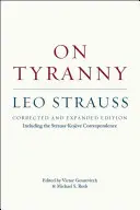 Sobre la tiranía: Edición corregida y ampliada, incluida la correspondencia Strauss-Kojve - On Tyranny: Corrected and Expanded Edition, Including the Strauss-Kojve Correspondence