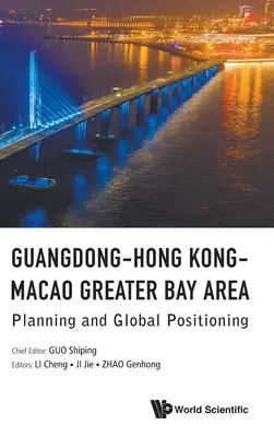 Área de la Gran Bahía de Guangdong-Hong Kong-Macao: Planificación y posicionamiento global - Guangdong-Hong Kong-Macao Greater Bay Area: Planning and Global Positioning