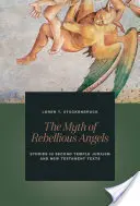 El mito de los ángeles rebeldes: Estudios sobre el judaísmo del Segundo Templo y los textos del Nuevo Testamento - The Myth of Rebellious Angels: Studies in Second Temple Judaism and New Testament Texts