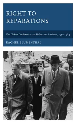 Derecho a reparación: La Conferencia de Reclamaciones y los supervivientes del Holocausto, 1951-1964 - Right to Reparations: The Claims Conference and Holocaust Survivors, 1951-1964