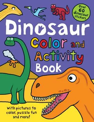 Libros para colorear y de actividades Dinosaurio: ¡Con más de 60 pegatinas, dibujos para colorear, rompecabezas divertidos y mucho más! - Color and Activity Books Dinosaur: With Over 60 Stickers, Pictures to Color, Puzzle Fun and More!
