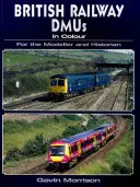 DMU de los ferrocarriles británicos en color para modelistas e historiadores - British Railway DMU's in Colour for the Modeller and Historian