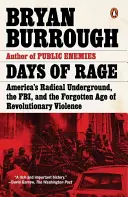 Days of Rage: America's Radical Underground, the Fbi, and the Forgotten Age of Revolutionary Violence (Días de furia: la clandestinidad radical estadounidense, el FBI y la era olvidada de la violencia revolucionaria) - Days of Rage: America's Radical Underground, the Fbi, and the Forgotten Age of Revolutionary Violence