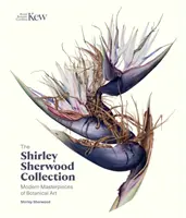 Colección Shirley Sherwood: Obras maestras modernas del arte botánico - The Shirley Sherwood Collection: Modern Masterpieces of Botanical Art