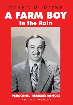 Un granjero bajo la lluvia: Recuerdos personales: una memoria épica - A Farm Boy in the Rain: Personal Remembrances -- an Epic Memoir