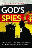 Los espías de Dios - La campaña de espionaje de la Stasi durante la Guerra Fría dentro de la Iglesia - God's Spies - The Stasi's Cold War espionage campaign inside the Church