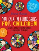 More Creative Coping Skills for Children: Actividades, juegos, cuentos y folletos para ayudar a los niños a autorregularse - More Creative Coping Skills for Children: Activities, Games, Stories, and Handouts to Help Children Self-Regulate