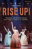 Levántate: Broadway y la sociedad estadounidense de «Angels in America» a «Hamilton - Rise Up!: Broadway and American Society from 'Angels in America' to 'Hamilton'