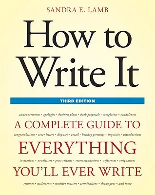 Cómo escribirlo: Guía completa para todo lo que escriba - How to Write It: A Complete Guide to Everything You'll Ever Write