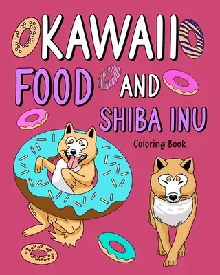 Libro para colorear de Comida Kawaii y Shiba Inu - Kawaii Food and Shiba Inu Coloring Book