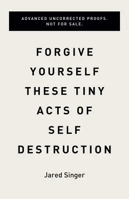 Perdónate estos pequeños actos de autodestrucción - Forgive Yourself These Tiny Acts of Self-Destruction