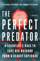 El depredador perfecto: La carrera de una científica para salvar a su marido de una superbacteria mortal: Un libro de memorias - The Perfect Predator: A Scientist's Race to Save Her Husband from a Deadly Superbug: A Memoir